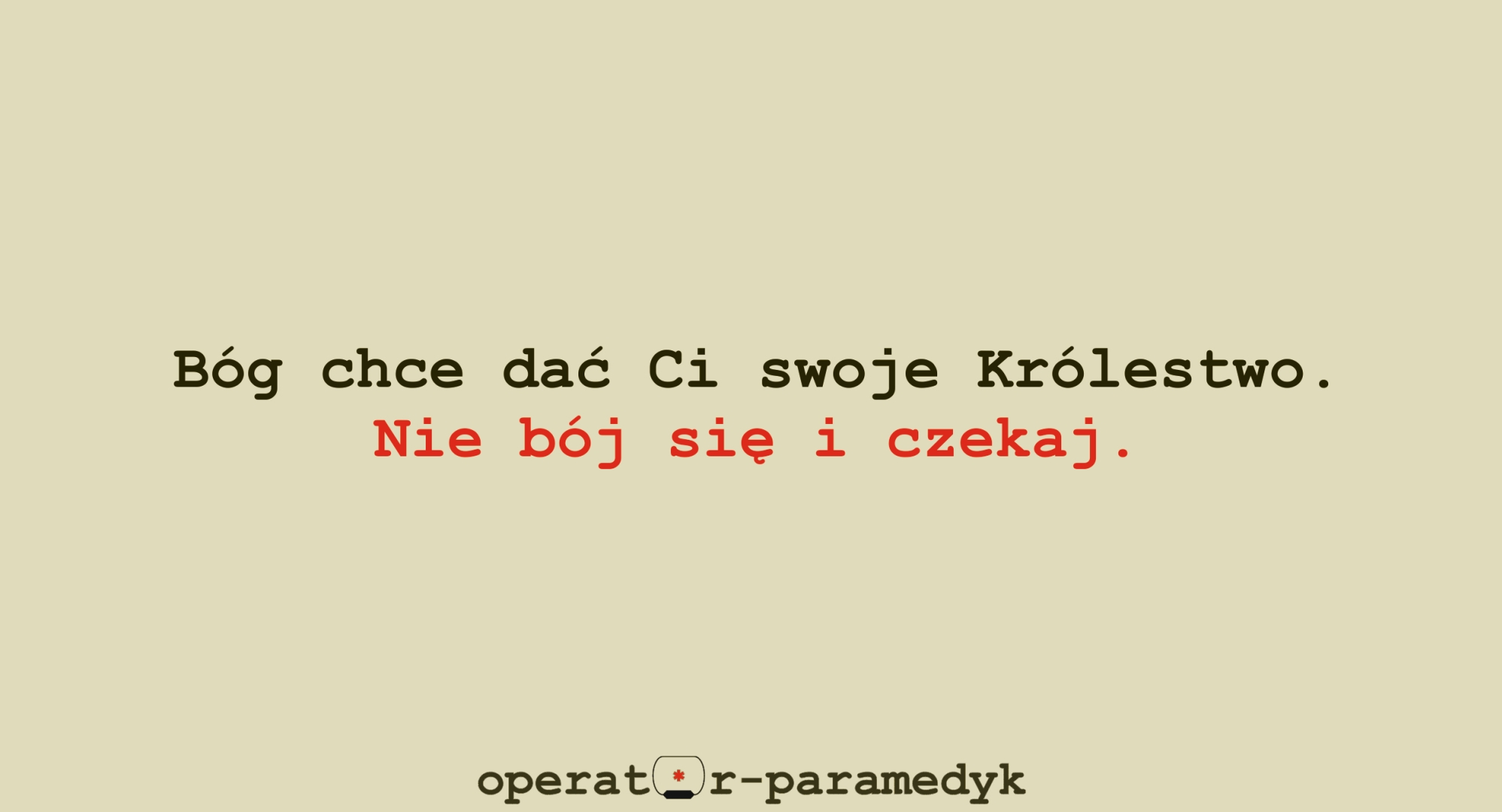 nie bój się i czekaj na królestwo Boga, CC-BY-NC, operator-paramedyk
